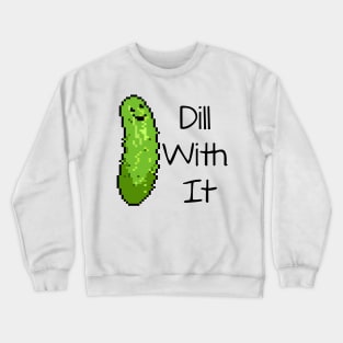 Dill With It Crewneck Sweatshirt